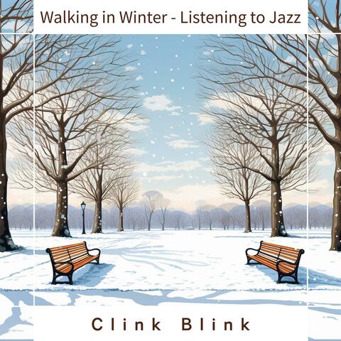 Walking in Winter-Listening to Jazz