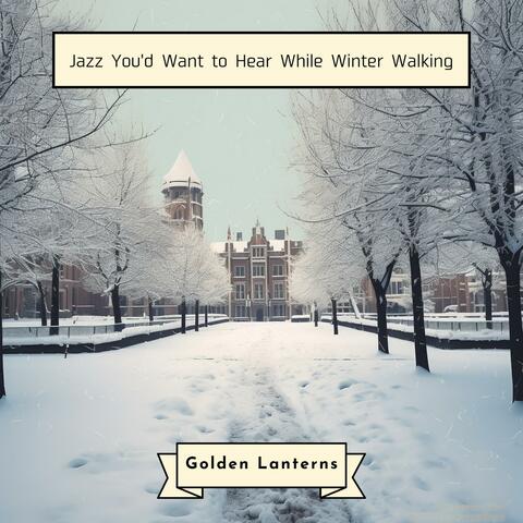 Jazz You'd Want to Hear While Winter Walking