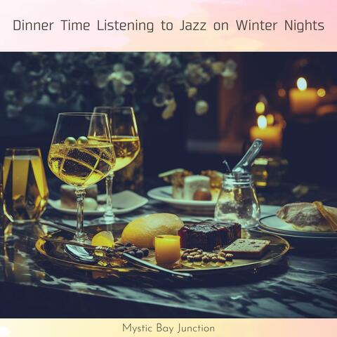 Dinner Time Listening to Jazz on Winter Nights