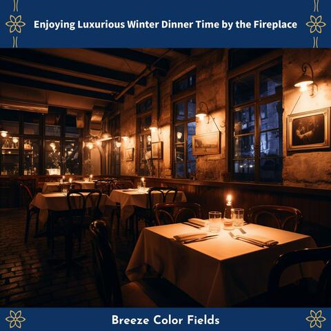 Enjoying Luxurious Winter Dinner Time by the Fireplace