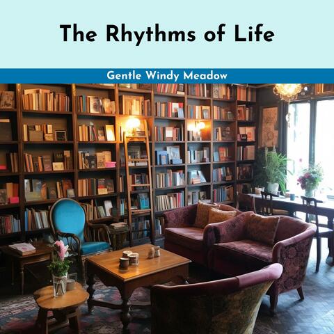 The Rhythms of Life