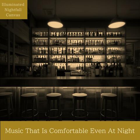 Music That Is Comfortable Even at Night
