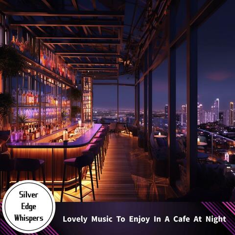 Lovely Music to Enjoy in a Cafe at Night