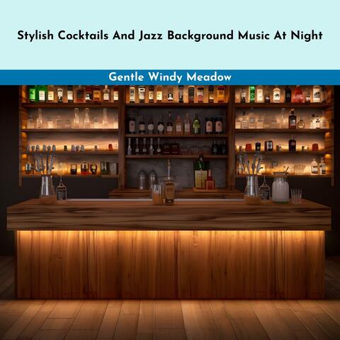 Stylish Cocktails and Jazz Background Music at Night
