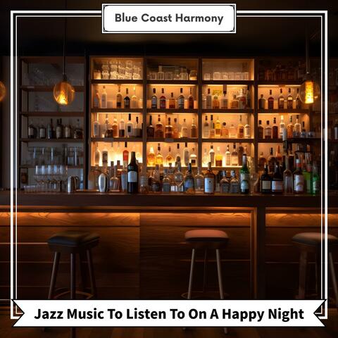 Jazz Music to Listen to on a Happy Night