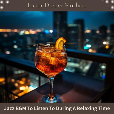 Jazz Bgm to Listen to During a Relaxing Time