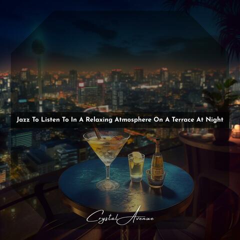 Jazz to Listen to in a Relaxing Atmosphere on a Terrace at Night