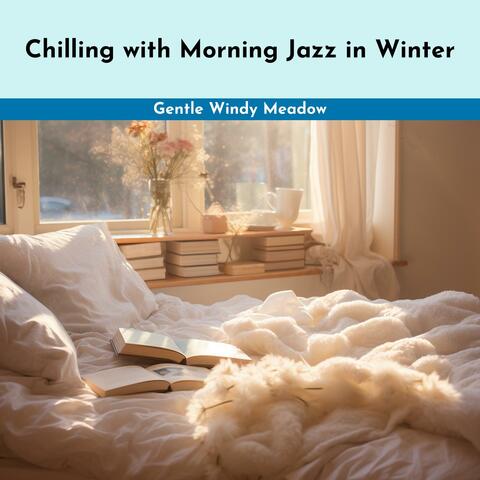 Chilling with Morning Jazz in Winter