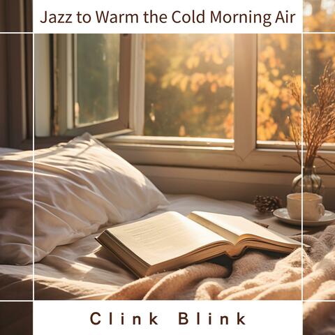 Jazz to Warm the Cold Morning Air
