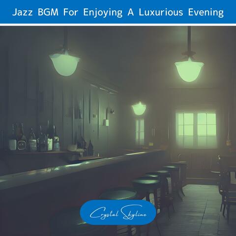 Jazz Bgm for Enjoying a Luxurious Evening