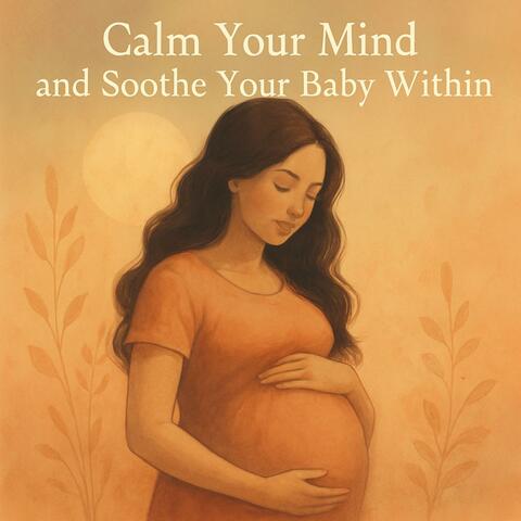 Calm Your Mind and Soothe Your Baby Within