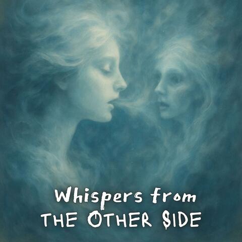 Whispers from the Other Side