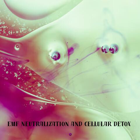 EMF Neutralization and Cellular Detox