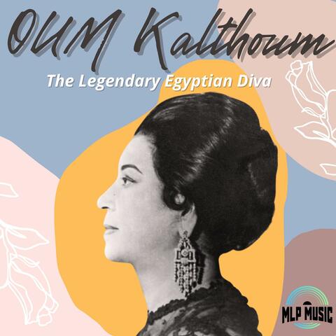 Oum Kalsoum, The Legendary Egyptian Diva