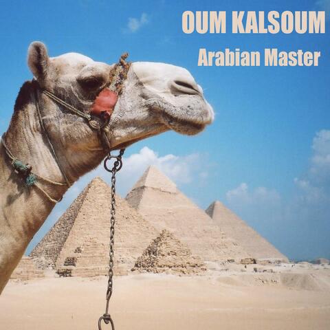 Oum Kalsoum, Arabian Master