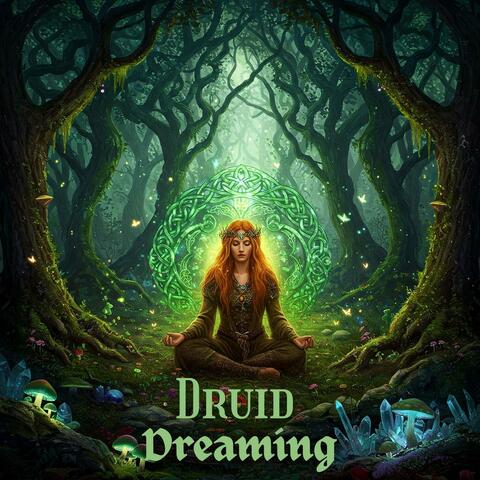 Druid Dreaming & Celtic Dreamscapes