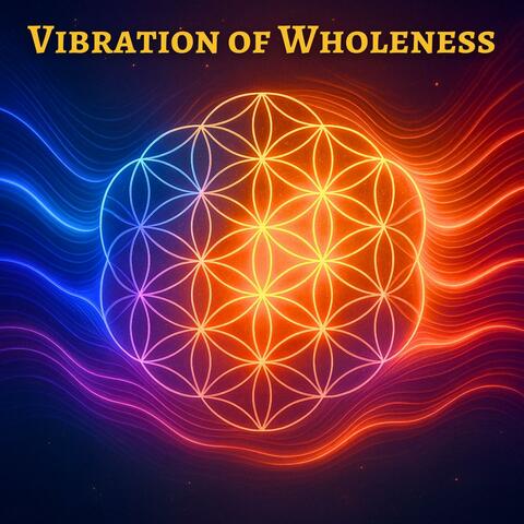 Vibration of Wholeness