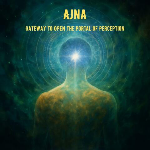 Ajna Gateway to Open the Portal of Perception
