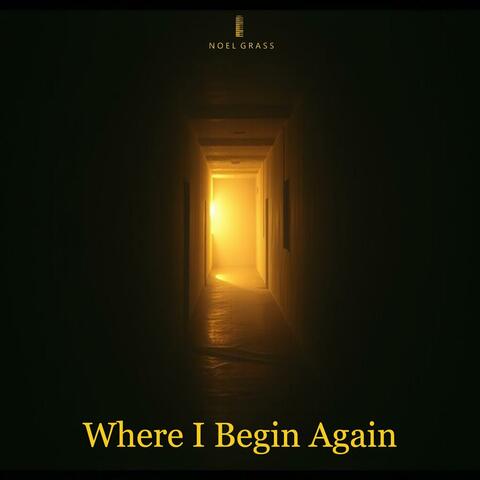 Where I Begin Again