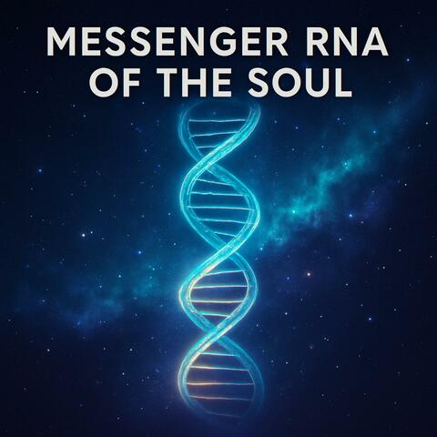 Messenger RNA of the Soul