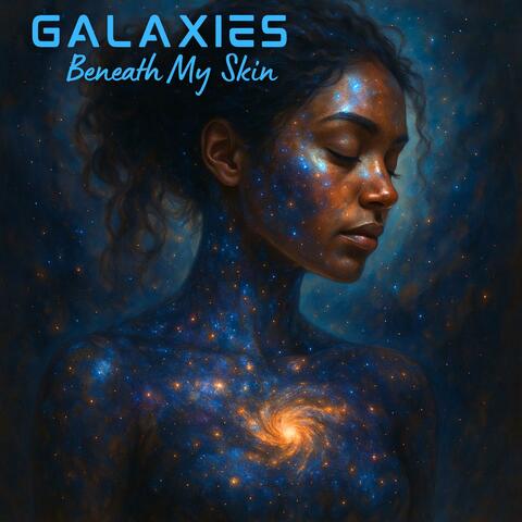 Galaxies Beneath My Skin