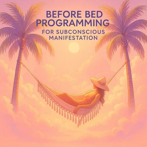 Before Bed Programming for Subconscious Manifestation