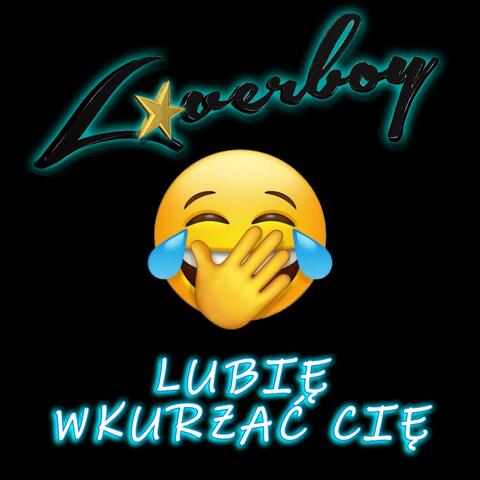 Lubię Wkurzać Cię