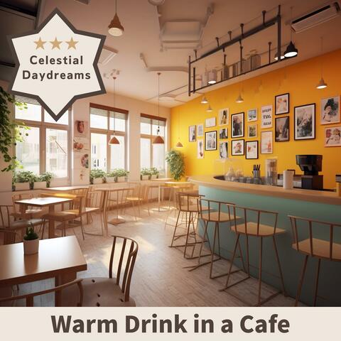 Warm Drink in a Cafe