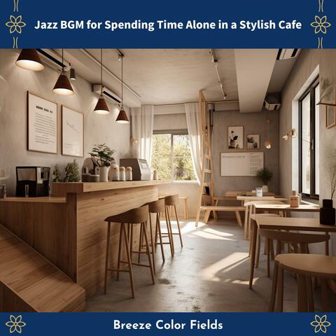 Jazz Bgm for Spending Time Alone in a Stylish Cafe