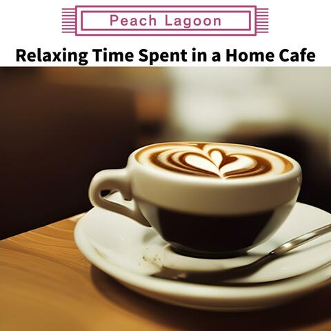 Relaxing Time Spent in a Home Cafe