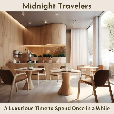 A Luxurious Time to Spend Once in a While