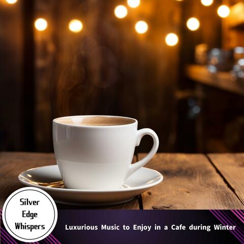 Luxurious Music to Enjoy in a Cafe During Winter