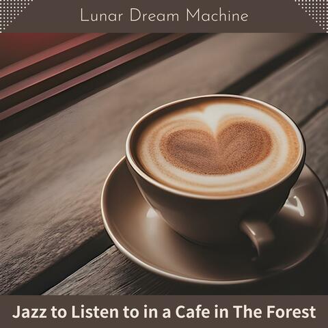 Jazz to Listen to in a Cafe in the Forest