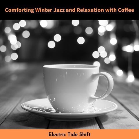 Comforting Winter Jazz and Relaxation with Coffee