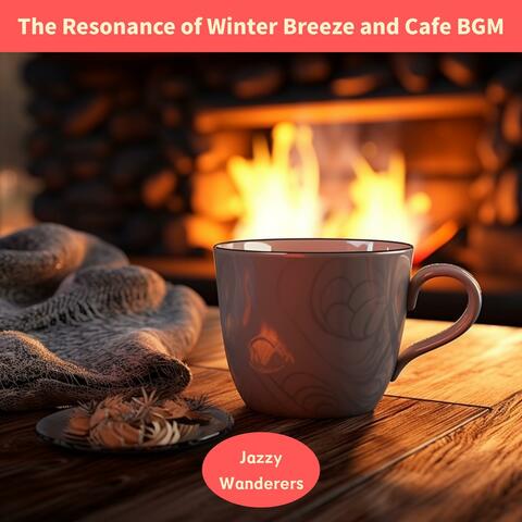 The Resonance of Winter Breeze and Cafe Bgm