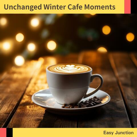 Unchanged Winter Cafe Moments