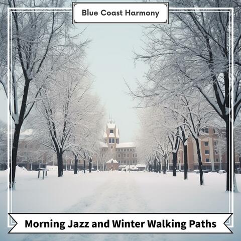 Morning Jazz and Winter Walking Paths
