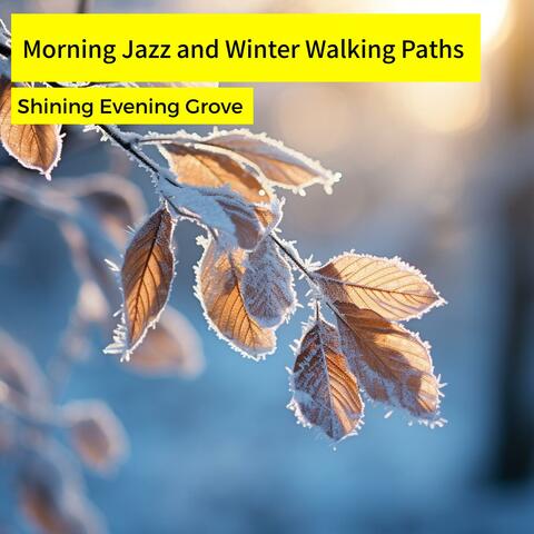 Morning Jazz and Winter Walking Paths
