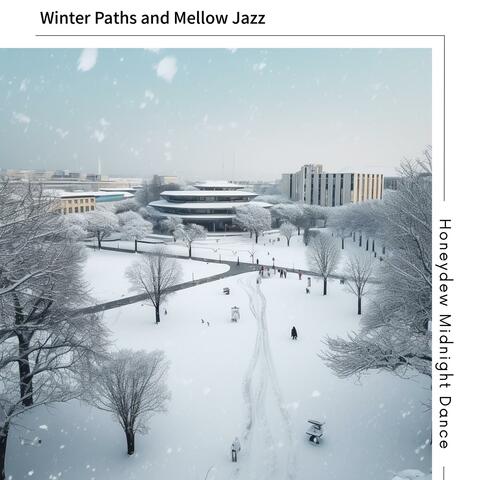 Winter Paths and Mellow Jazz