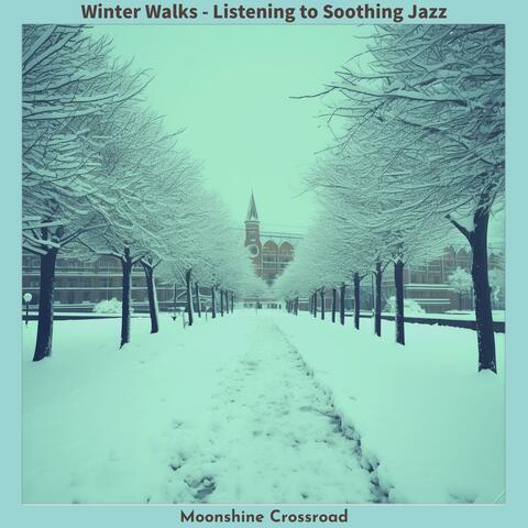 Winter Walks-Listening to Soothing Jazz