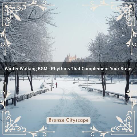 Winter Walking Bgm-Rhythms That Complement Your Steps