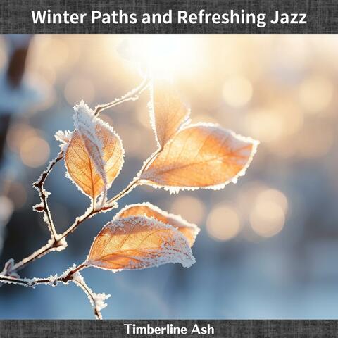 Winter Paths and Refreshing Jazz