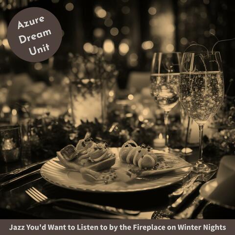 Jazz You'd Want to Listen to by the Fireplace on Winter Nights