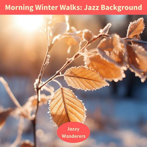 Morning Winter Walks: Jazz Background