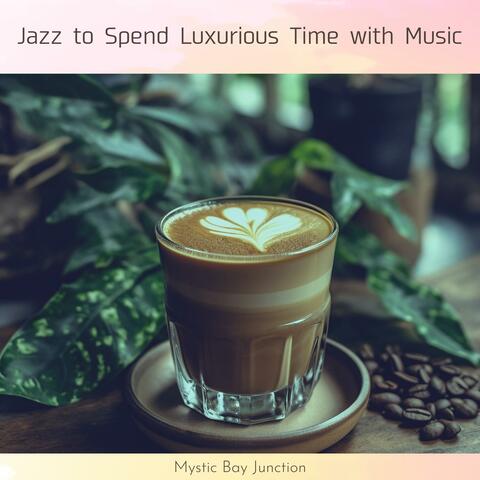 Jazz to Spend Luxurious Time with Music