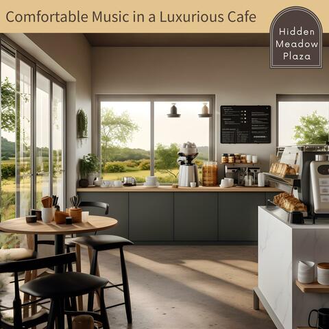 Comfortable Music in a Luxurious Cafe