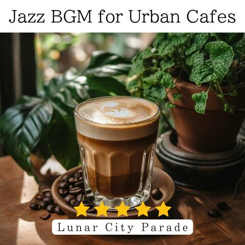 Jazz Bgm for Urban Cafes
