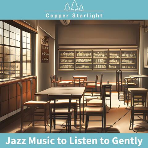 Jazz Music to Listen to Gently