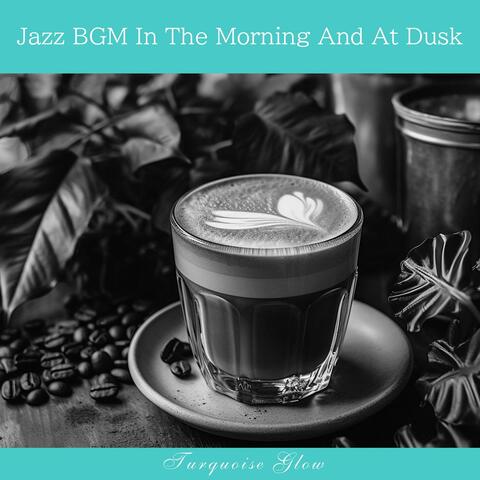 Jazz Bgm in the Morning and at Dusk
