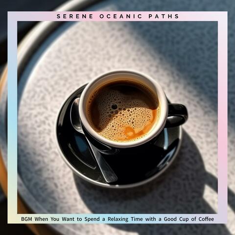 Bgm When You Want to Spend a Relaxing Time with a Good Cup of Coffee